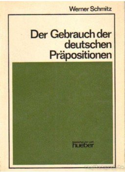 Schmitz, Werner - Der Gebrauch der deutschen Präpositionen Schmitz, Werner - Der Gebrauch der deutschen Präpositionen, München 1981 antikvár könyv