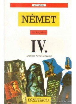 Szanyi Gyula - Német nyelvkönyv IV. Szanyi Gyula - Német nyelvkönyv IV., Budapest 1996 antikvár könyv