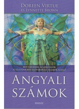 Brown, Lynnette, Doreen Virtue - Angyali számok Brown, Lynnette, Doreen Virtue - Angyali számok, Budapest 2018 antikvár könyv