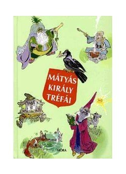 Szép Ernő - Mátyás király tréfái Szép Ernő - Mátyás király tréfái, Budapest 2011 antikvár könyv
