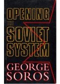 Soros György - Opening the Soviet System