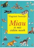 Vlagyimir Grigorjevics Szutyejev - Miau és más vidám mesék