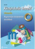 Soós Edit - Középiskolás leszek! - Matematika - Négyosztályos középiskolába készülőknek
