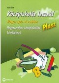 TiszaiÁrpád - Középiskolás leszek! Plusz - Magyar nyelv és irodalomból - Négyosztályos középiskolába készülőknek