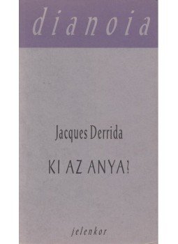 Jacques Derrida - Ki az anya?, Pécs 1997 antikvár könyv