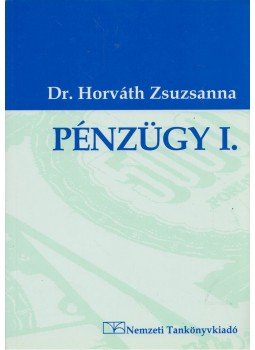 Horváth Zsuzsanna dr. - Pénzügy I. Horváth Zsuzsanna dr. - Pénzügy I., 2004 antikvár könyv
