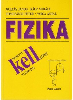Varga Antal, Gulyás János, Rácz Mihály, Tomcsányi Péter - Fizika - Ennyit kell(ene) tudnod Varga Antal, Gulyás János, Rácz Mihály, Tomcsányi Péter - Fizika - Ennyit kell(ene) tudnod, Budapest 2007 antikvár könyv