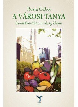 Rosta Gábor - A városi tanya, Budapest 2012 antikvár könyv