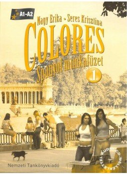Nagy Erika, Seres Krisztina - Colores 1 Spanyol munkafüzet Nagy Erika, Seres Krisztina - Colores 1 Spanyol munkafüzet, Budapest 2008 antikvár könyv