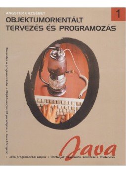 Angster Erzsébet - Objektumorientált tervezés és programozás - Java I. Angster Erzsébet - Objektumorientált tervezés és programozás - Java I., Budapest 2003 antikvár könyv