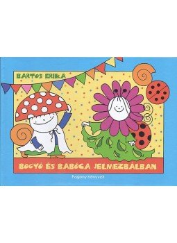 Bartos Erika - Bogyó és Babóca jelmezbálban Bartos Erika - Bogyó és Babóca jelmezbálban, Budapest 2012 antikvár könyv
