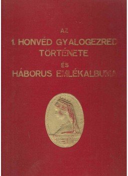 Bartha Lajos (összeáll.) - A M. Kir. „IV. Károly Király” volt 1. Honvéd Gyalogezred története és háborus emlékalbuma, Budapest 1939 antikvár könyv