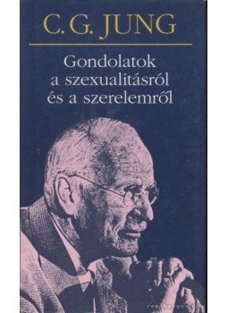 Carl Gustav Jung - Gondolatok a szexualitásról és a szerelemről Carl Gustav Jung - Gondolatok a szexualitásról és a szerelemről, Budapest 1996 antikvár könyv