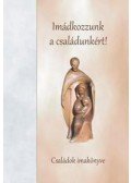 Szerk.: Déri Péter - Imádkozzunk a családunkért!