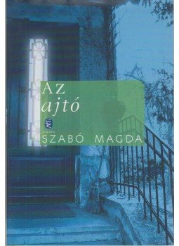 Szabó Magda - Az ajtó Szabó Magda - Az ajtó, Budapest 2015 antikvár könyv