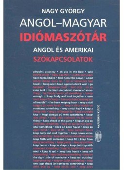 Nagy György - Angol-magyar idiómaszótár, Budapest 2005 antikvár könyv