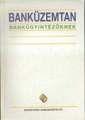 Király Júlia szerk.,Májer Beáta szerk. - Banküzemtan bankügyintézőknek