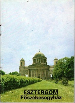 Körber Ágnes - Esztergom - Főszékesegyház Körber Ágnes - Esztergom - Főszékesegyház, 1986 antikvár könyv