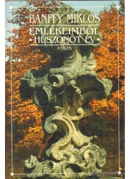 Bánffy Miklós - Emlékeimből - Huszonöt év Bánffy Miklós - Emlékeimből - Huszonöt év, Kolozsvár 2002 antikvár könyv