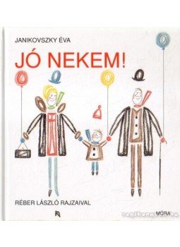 Janikovszky Éva - Jó nekem! Janikovszky Éva - Jó nekem!, Budapest 2003 antikvár könyv
