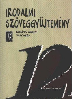 Mohácsy Károly, Vasy Géza - Irodalmi szöveggyűjtemény 12. Mohácsy Károly, Vasy Géza - Irodalmi szöveggyűjtemény 12., Budapest 2005 antikvár könyv