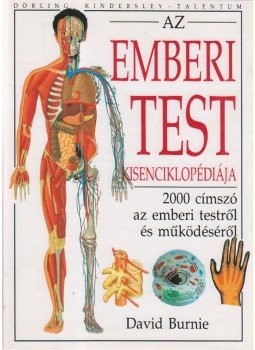 David Burnie - Az emberi test kisenciklopédiája David Burnie - Az emberi test kisenciklopédiája, 1999 antikvár könyv
