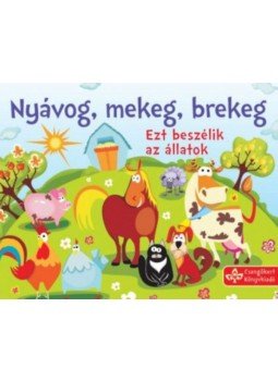  - Nyávog, mekeg, brekeg - Ezt beszélik az állatok,  0 antikvár könyv