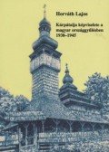 Horváth Lajos - Kárpátalja képviselete a magyar országgyűlésben 1938-1945