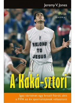 Jones, Jeremy V. - A Kaká-sztori Jones, Jeremy V. - A Kaká-sztori, Budapest 2012 antikvár könyv