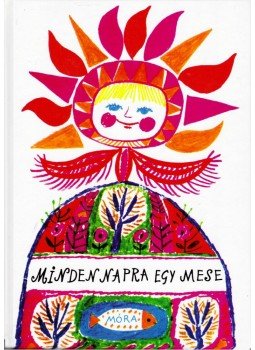 T. Aszódi Éva (szerk.) - Minden napra egy mese T. Aszódi Éva (szerk.) - Minden napra egy mese, Budapest 2012 antikvár könyv