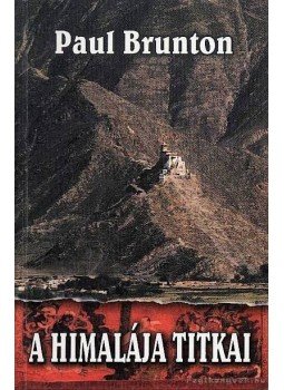 Brunton, Paul - A Himalája titkai Brunton, Paul - A Himalája titkai, 2001 antikvár könyv