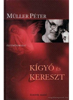 Müller Péter - Kígyó és kereszt Müller Péter - Kígyó és kereszt, Budapest 2005 antikvár könyv