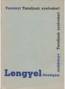 Varsányi István - Lengyel társalgási zsebkönyv Varsányi István - Lengyel társalgási zsebkönyv, Budapest 1977 antikvár könyv