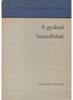 Szabó László - A gyakori beszédhibák Szabó László - A gyakori beszédhibák, Budapest 1970 antikvár könyv