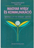 Antalné Szabó Ágnes,Raátz Judit - Magyar nyelv és kommunikáció - Tankönyv a 11-12. évfolyam számára