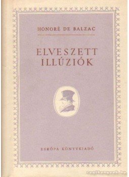 Honoré de Balzac - Elveszett illúziók Honoré de Balzac - Elveszett illúziók, Budapest 1957 antikvár könyv