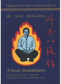Jwing-Ming, Yang - A Nyolc Brokáttekercs Jwing-Ming, Yang - A Nyolc Brokáttekercs, Budapest 1996 antikvár könyv