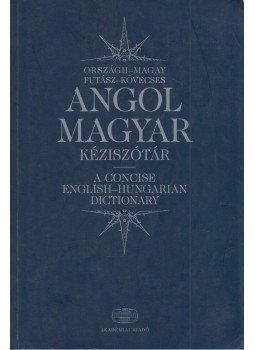 Országh László, Magay Tamás, Futász Dezső, Kövecses Zoltán - Angol-magyar kéziszótár Országh László, Magay Tamás, Futász Dezső, Kövecses Zoltán - Angol-magyar kéziszótár, Budapest 2003 antikvár könyv