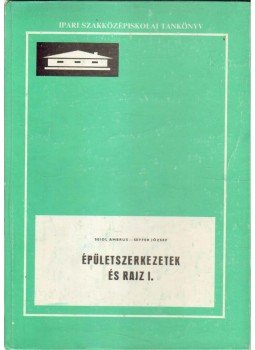 Seidl Ambrus, Seffel József - Épületszerkezetek és rajz I., Budapest 1985 antikvár könyv