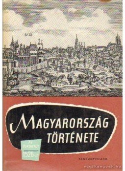 Székely György, Elekes Lajos, Lederer Emma - Magyarország története az őskortól 1526-ig I. kötet, Budapest 1965 antikvár könyv