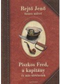 Rejtő Jenő - Piszkos Fred, a kapitány és más történetek