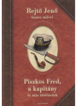 Rejtő Jenő - Piszkos Fred, a kapitány és más történetek Rejtő Jenő - Piszkos Fred, a kapitány és más történetek, Pécs 2011 antikvár könyv