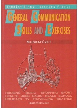 Kelemen Ferenc, Jobbágy Ilona - General Communication Skills and Exercises - Munkafüzet, Budapest 2006 antikvár könyv