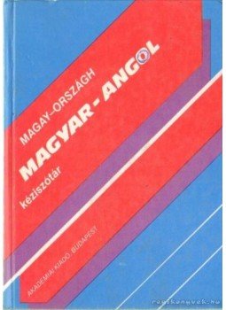 Országh László, Magay Tamás - Magyar-angol kéziszótár Országh László, Magay Tamás - Magyar-angol kéziszótár, Budapest 2001 antikvár könyv