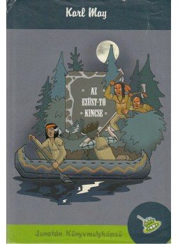Karl May - Az Ezüst-tó kincse Karl May - Az Ezüst-tó kincse, Szeged 2004 antikvár könyv