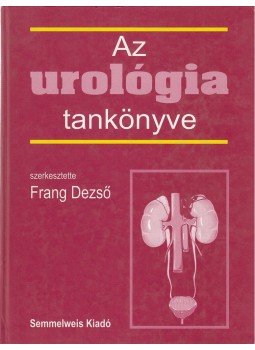 Frang Dezső - Az urológia tankönyve, Budapest 2002 antikvár könyv