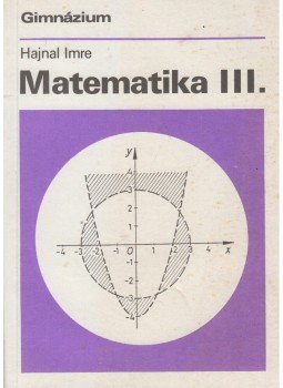 Hajnal Imre - Matematika III. Hajnal Imre - Matematika III., Budapest 1991 antikvár könyv