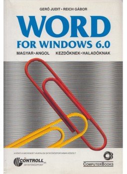 Gerő Judit - Reich Gábor - WORD For Windows 6.0 Gerő Judit - Reich Gábor - WORD For Windows 6.0, Budapest 1998 antikvár könyv