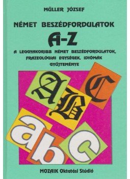 Dr. Müller József - Német beszédfordulatok A-Z-ig Dr. Müller József - Német beszédfordulatok A-Z-ig, Szeged 1993 antikvár könyv