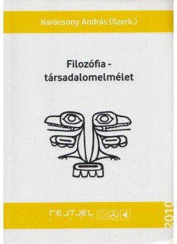 Karácsony András (szerk.) - Filozófia - társadalomelmélet Karácsony András (szerk.) - Filozófia - társadalomelmélet, Budapest 2007 antikvár könyv
